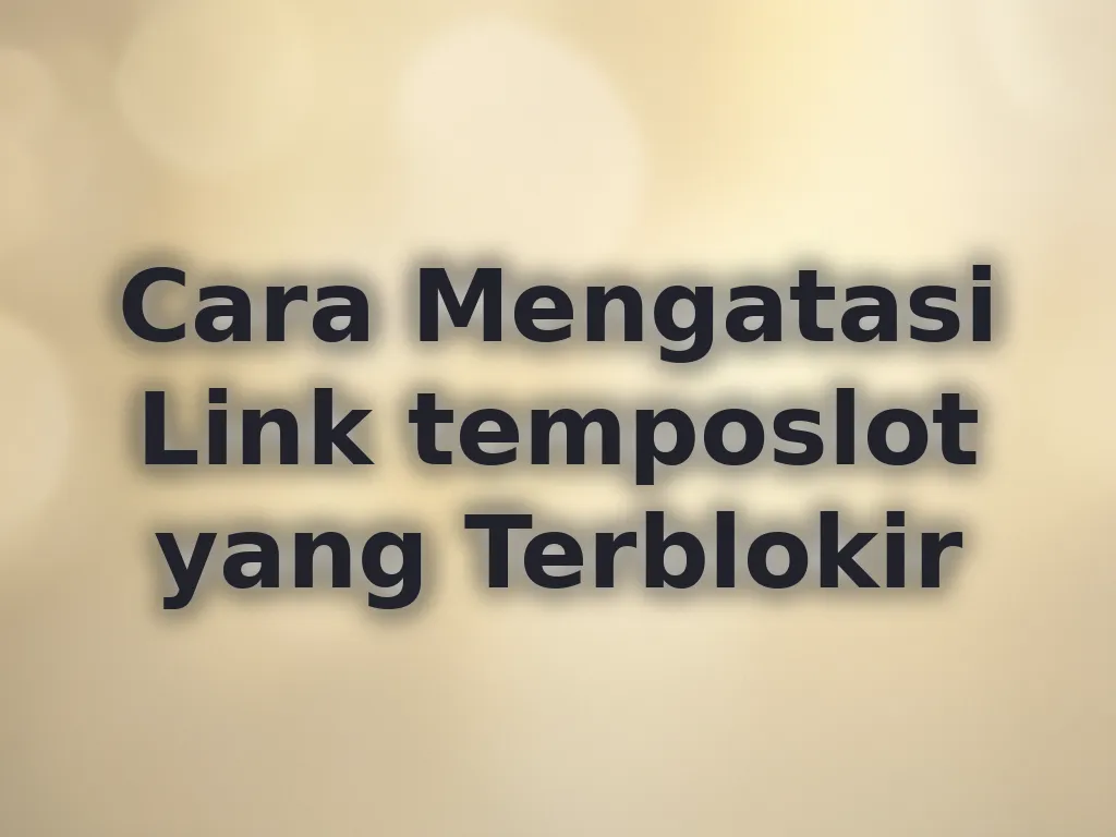 Cara Mengatasi Link temposlot yang Terblokir